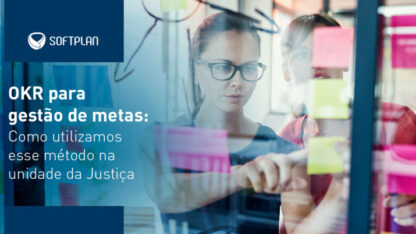 OKR para gestão de metas: como utilizamos este método na Unidade da Justiça