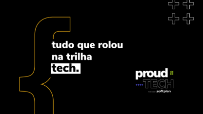 Proud Tech 2021: Principais insights da Trilha Tech para desenvolvedor de software!