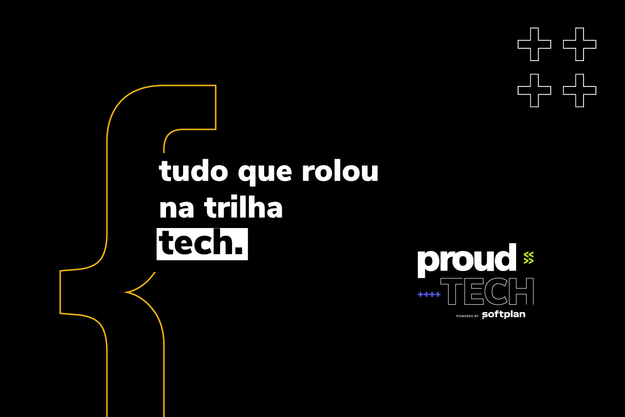 Proud Tech 2021: Principais insights da Trilha Tech para desenvolvedor de software!