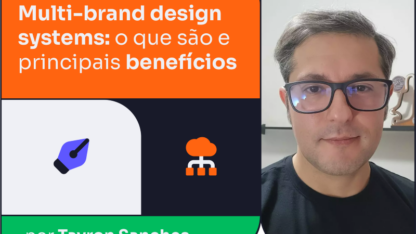 Multi-brand design systems: o que são e principais benefícios