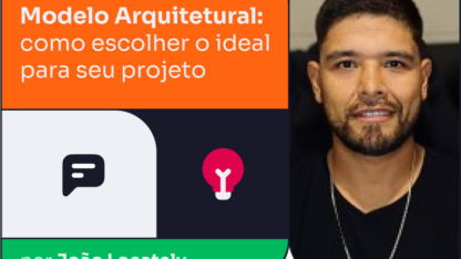 Modelo Arquitetural: como escolher o ideal para seu projeto