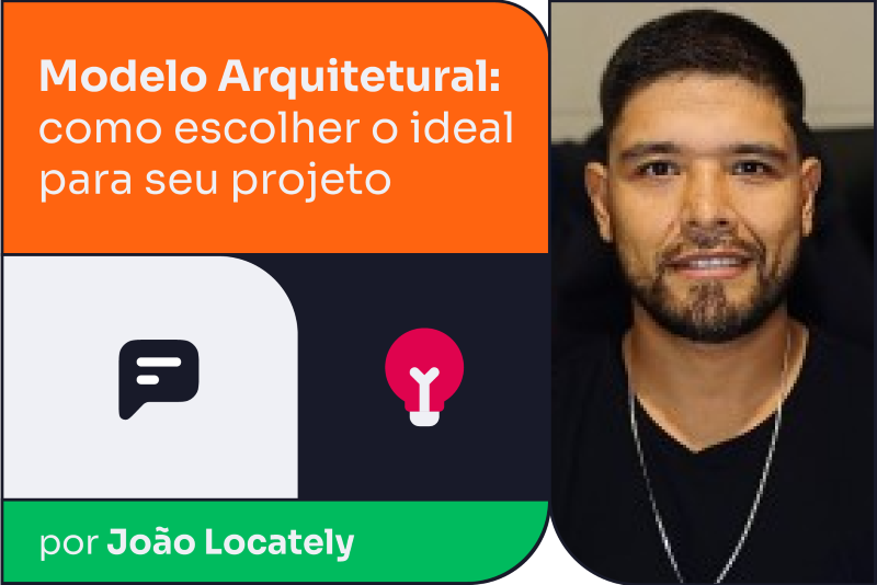 Modelo Arquitetural: como escolher o ideal para seu projeto