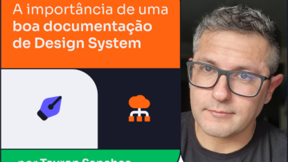A importância de uma boa documentação de Design System